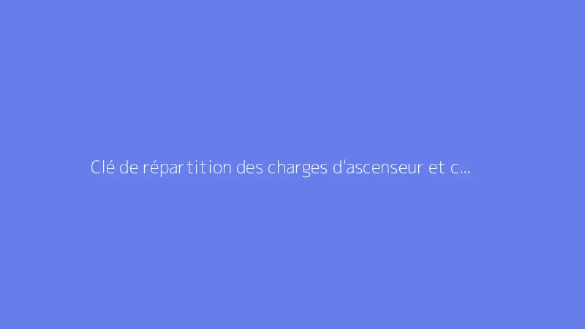 Clé de répartition des charges d'ascenseur et coefficient d'étage