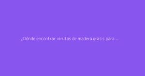 ¿Dónde encontrar virutas de madera gratis para el jardín?