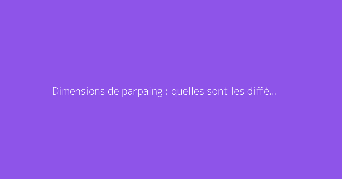 Dimensions de parpaing : quelles sont les différentes tailles ?