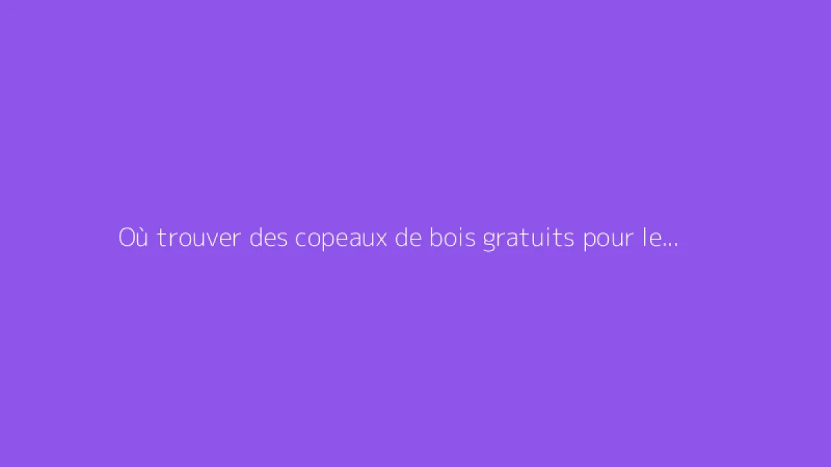Où trouver des copeaux de bois gratuits pour le jardin ?