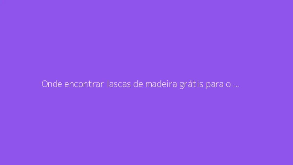 Onde encontrar lascas de madeira grátis para o jardim?