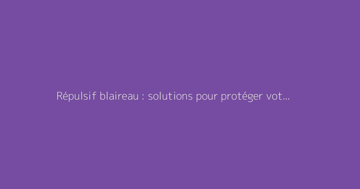 Répulsif blaireau : solutions pour protéger votre jardin