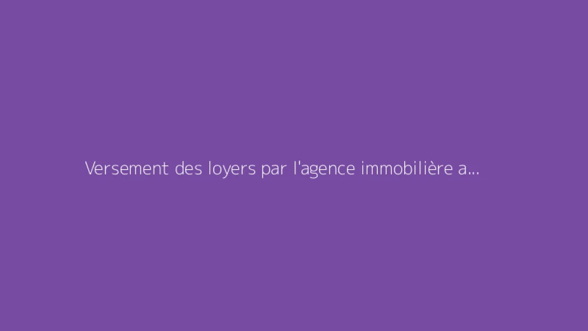 Versement des loyers par l'agence immobilière au propriétaire
