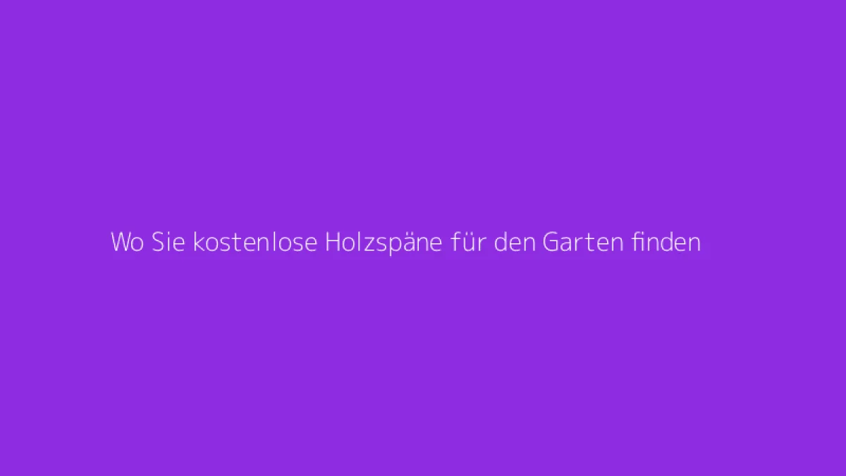 Wo Sie kostenlose Holzspäne für den Garten finden