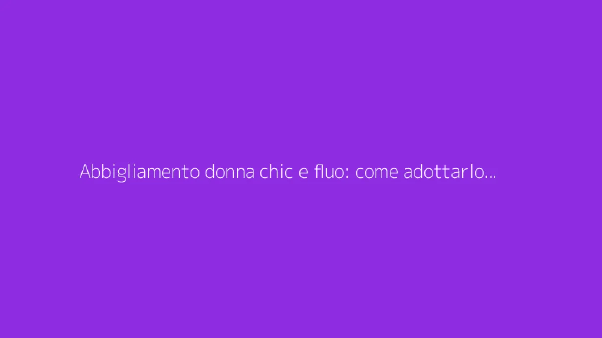 Abbigliamento donna chic e fluo: come adottarlo con stile