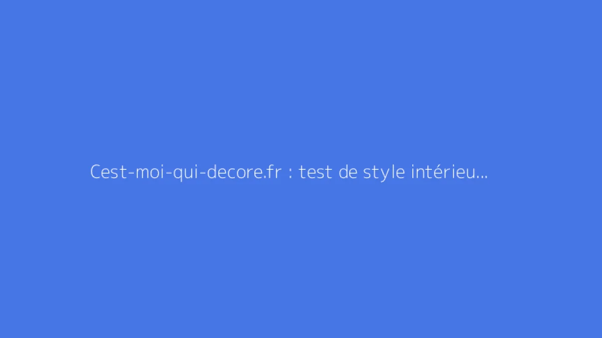 Cest-moi-qui-decore.fr : test de style intérieur gratuit