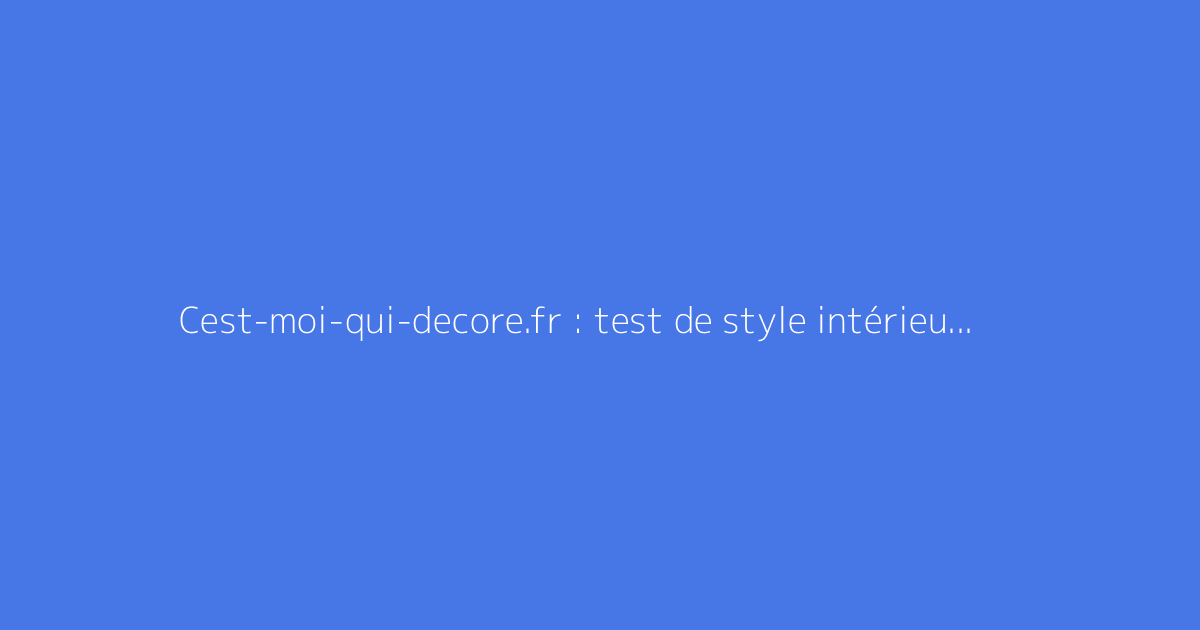 Cest-moi-qui-decore.fr : test de style intérieur gratuit