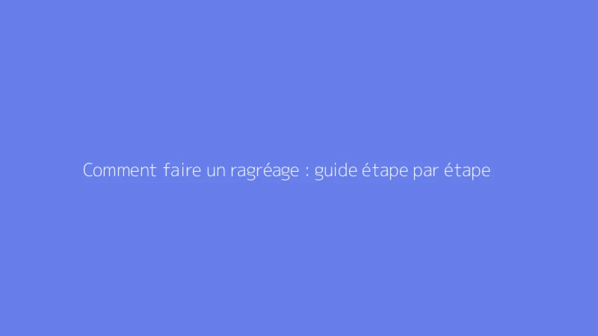 Comment faire un ragréage : guide étape par étape