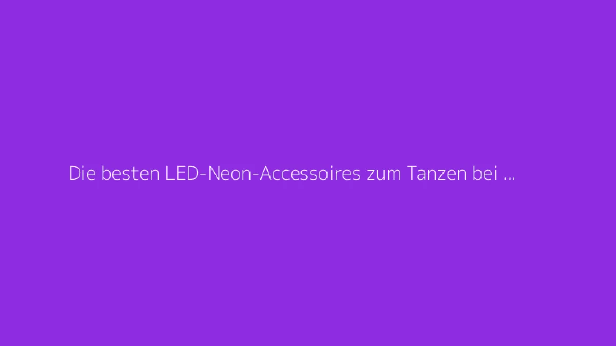 Die besten LED-Neon-Accessoires zum Tanzen bei Partys