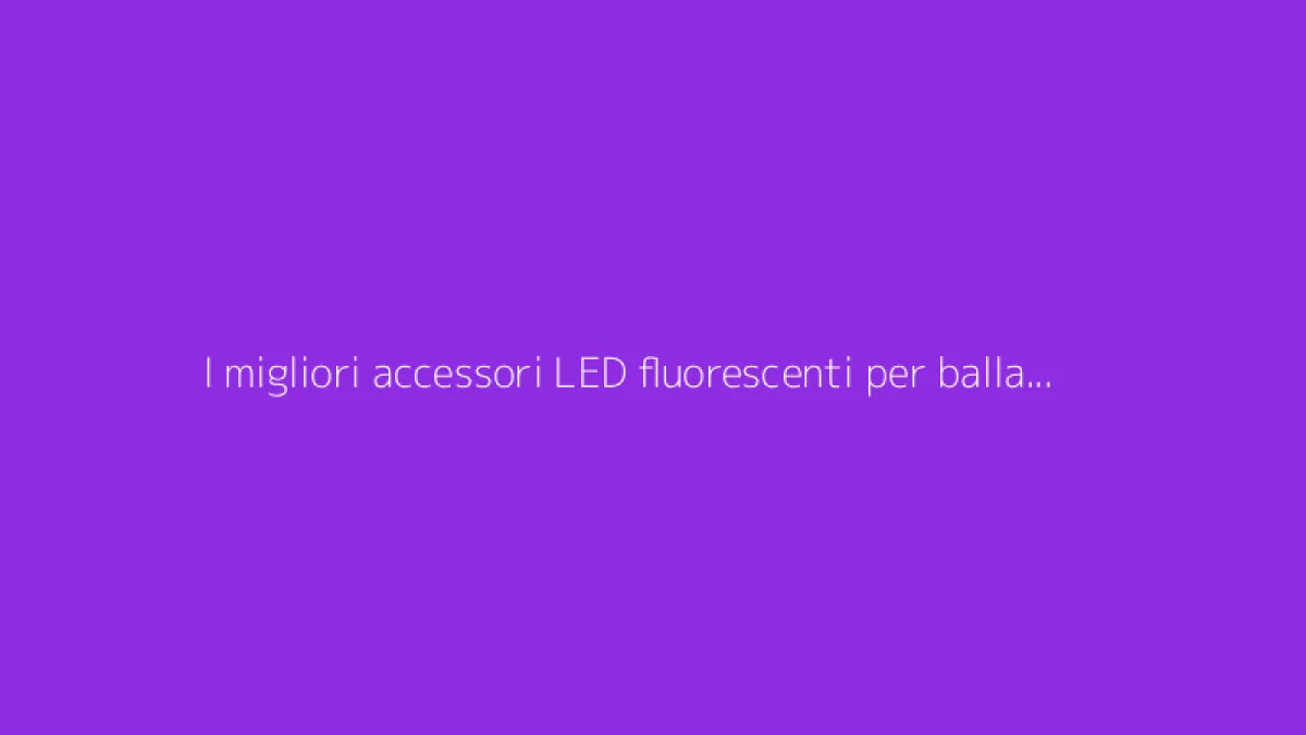 I migliori accessori LED fluorescenti per ballare alle feste serali