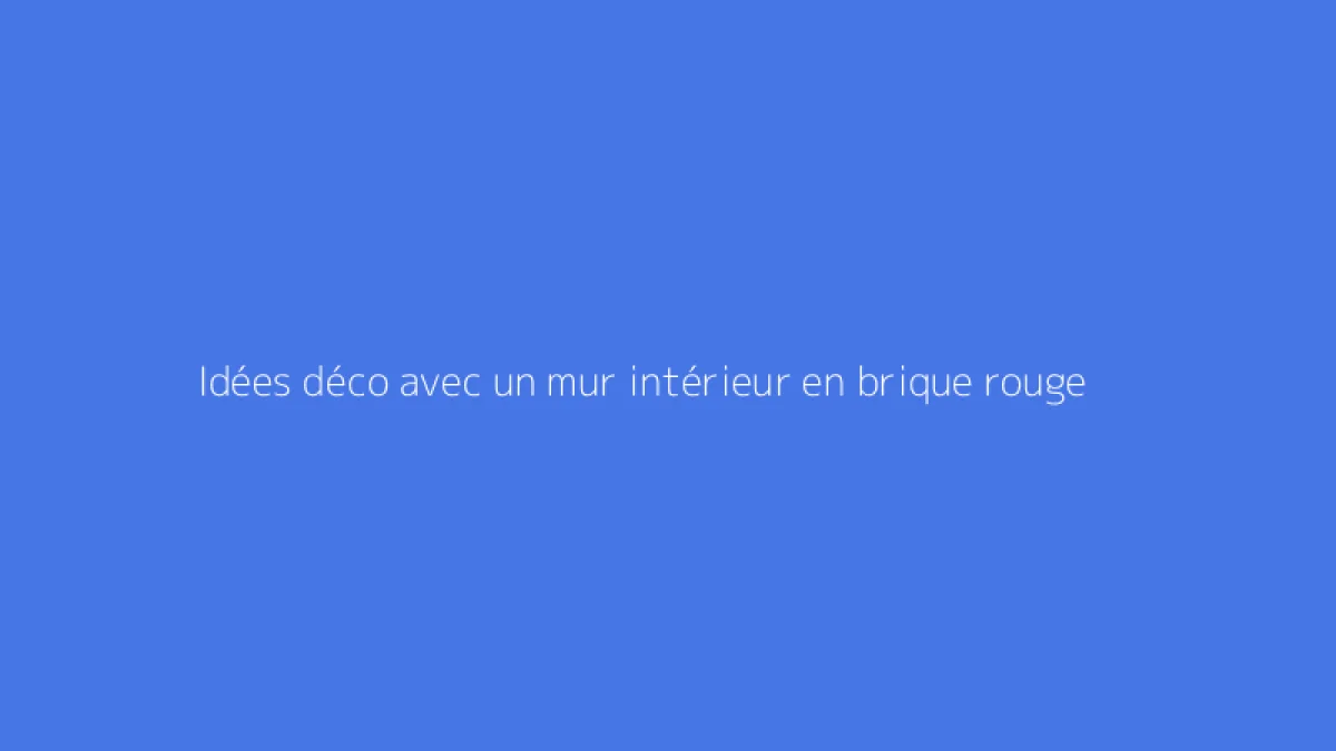Idées déco avec un mur intérieur en brique rouge