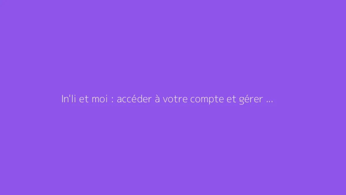 In'li et moi : accéder à votre compte et gérer vos services