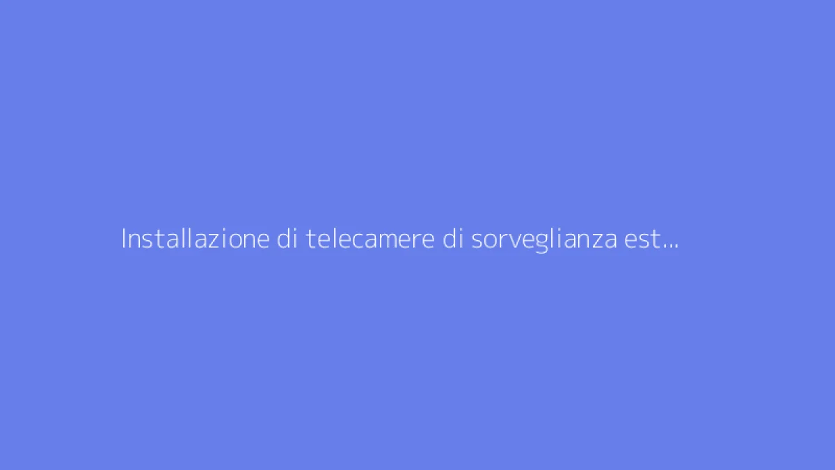Installazione di telecamere di sorveglianza esterne: La guida completa