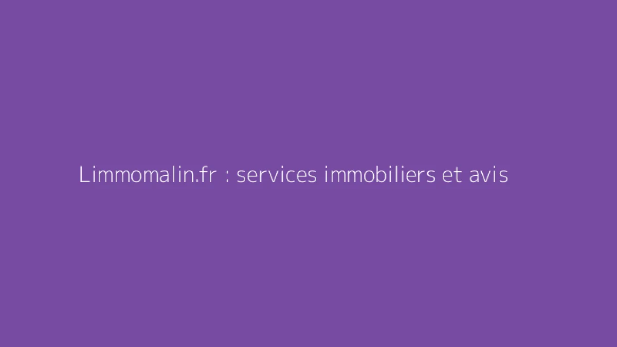 Limmomalin.fr : services immobiliers et avis