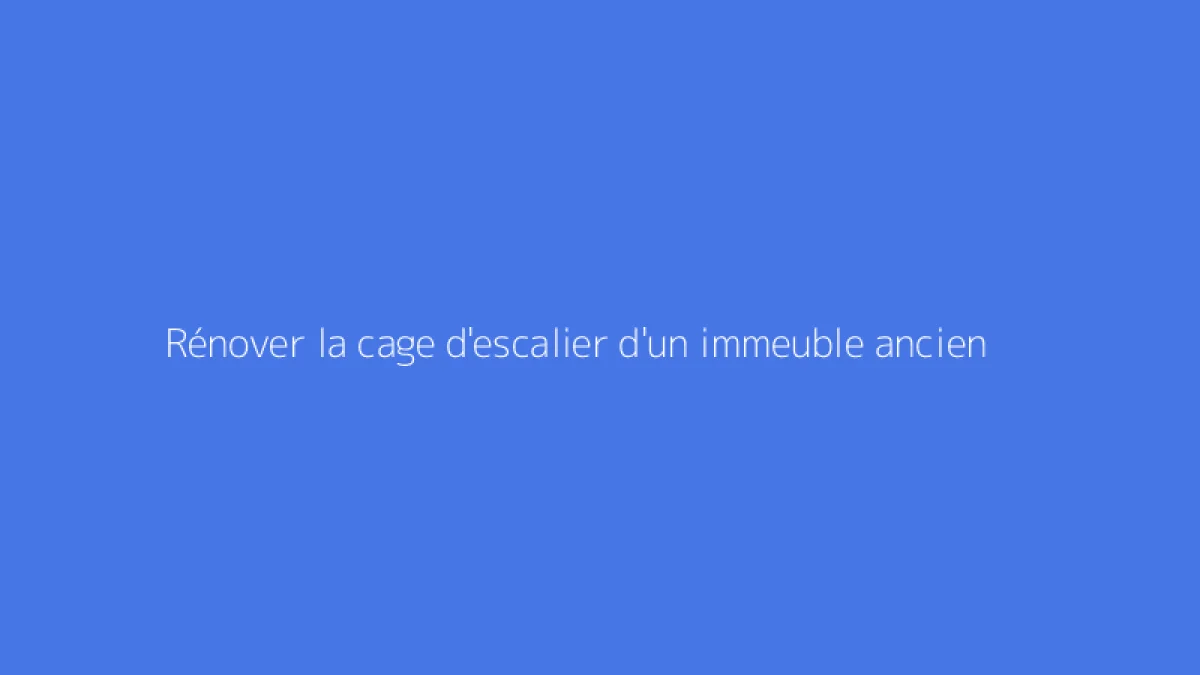Rénover la cage d'escalier d'un immeuble ancien