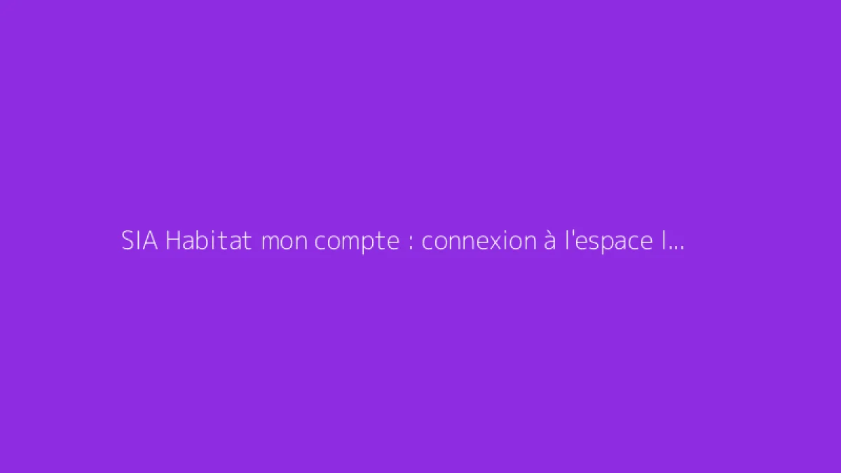 SIA Habitat mon compte : connexion à l'espace locataire