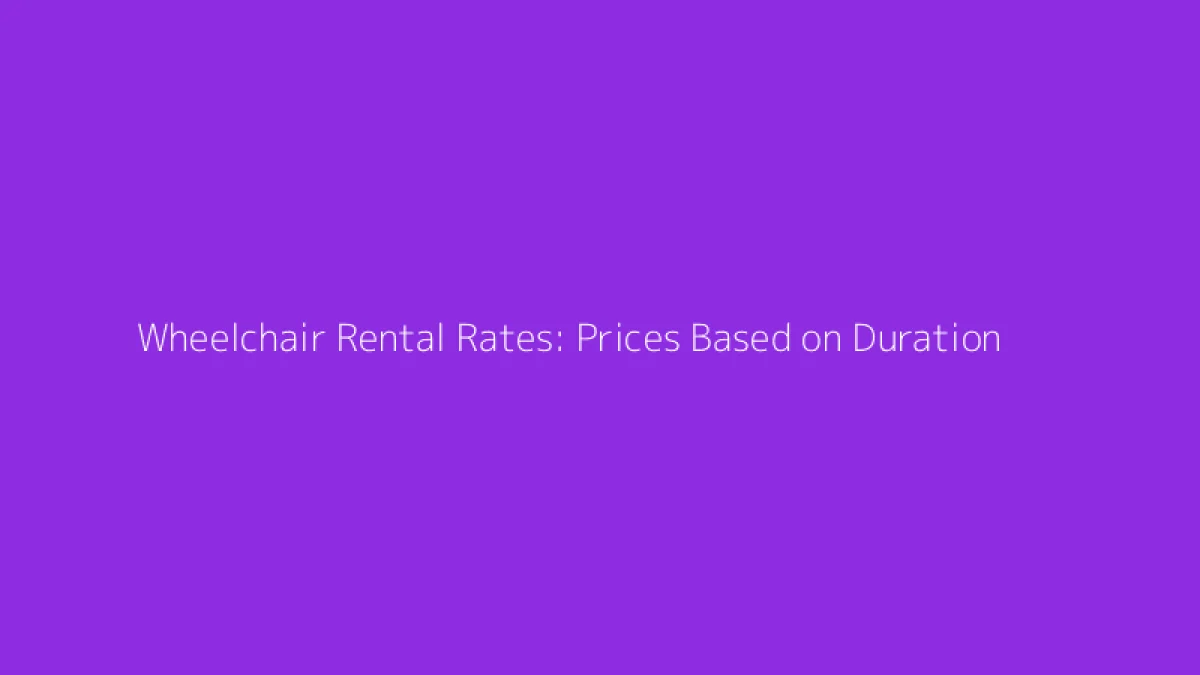 Wheelchair Rental Rates: Prices Based on Duration